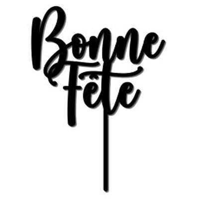 Pic - Bonne Fête - en acrylique noir - 5"